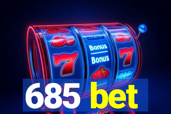685 bet